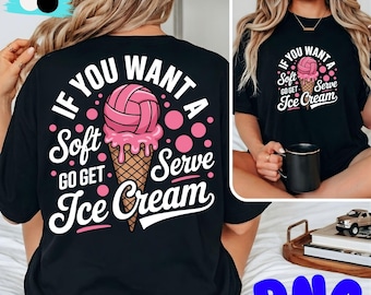 if you want a soft serve go get ice cream voleyball lover png svg: volleyball funny quote summer beach vibes humor png (Digital Download)