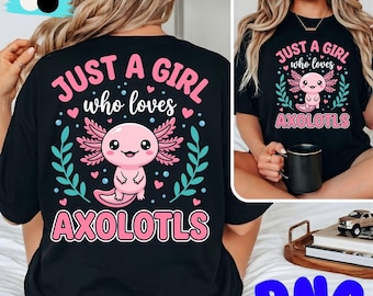 Girls Axolotl Shirt, Just a Girl Who Loves Axolotls Shirt, Axolotl Birthday Gift,Cute Axolotl, Axolotl T-Shirt,Axolotl Custom,Axolotl Outfit