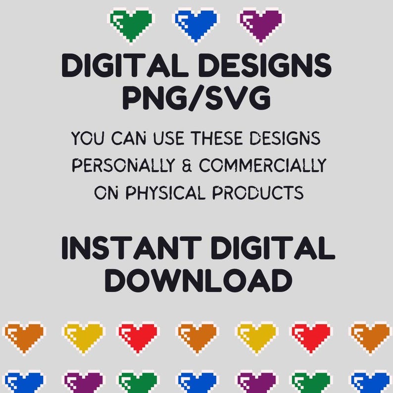 Pode incluir: Um gr&aacute;fico cinza claro com cora&ccedil;&otilde;es pixelados em v&aacute;rias cores. O texto "DIGITAL DESIGNS PNG/SVG" &eacute; exibido acima do texto "YOU CAN USE THESE DESIGNS PERSONALLY & COMMERCIALLY ON PHYSICAL PRODUCTS". As palavras "INSTANT DIGITAL DOWNLOAD" tamb&eacute;m s&atilde;o exibidas.