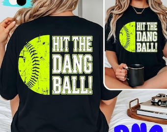 Softball Hit The Dang Ball Funny Parent Saying Sport Fan PNG SVG T-Shirt, Baseball Mom Dad Gift, Game Day Humor Graphic Tee