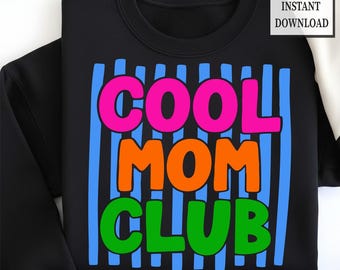 Cool Mom Club PNG SVG, Trendy Mom Shirt Design, Mother’s Day PNG, Retro Mama Sublimation, Mom Life Graphic, Instant Download Cricut Cut File
