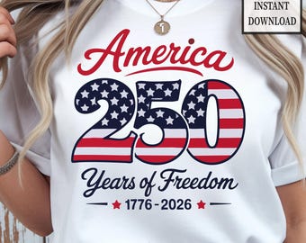America 250 Anniversary Png, Svg, USA 250 Years Png, 250 Years Freedom Shirt Design, USA Independence Day, 4th of July 2026,Digital Download