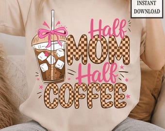 Half mom half coffee png,Svg,Mama Need Coffee Png,Retro Checkered Mama Png,Coffee Coquette Bow Png,Coffee Lover Sublimation,Mother's Day Png