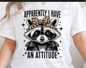 Funny Raccoon png - Apparently I Have An Attitude png - Print File - Funny Sublimation Design - Sarcastic png - Digital Download