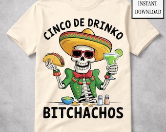 Cinco De Drinko Bitchachos PNG, Funny Cinco De Mayo Drinking Shirt Design, funny cinco shirt, Fiesta Party Meme Digital Download