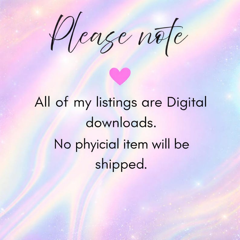 May include: A digital art image with a pastel rainbow background. The text "Please note" is written in cursive above a pink heart. Below, the text states that all listings are digital downloads and no physical items will be shipped.