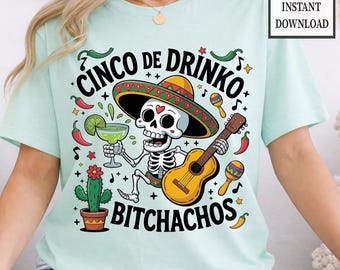 Cinco de Drinko Bitchachos Sublimation Design PNG, SVG, Margarita Party Shirt Graphic, Mexican Humor Art, Funny Fiesta Skeleton Digital File