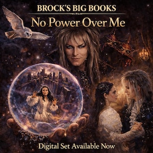 May include: Digital art print for "No Power Over Me" by Brock's Big Books. The image features a fantasy theme with a central figure in a crystal ball, surrounded by other characters and an owl. Text at the top reads "Brock's Big Books". The words "Digital Set Available Now" are at the bottom.