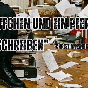 May include: Image with text: "IN &Auml;FFCHEN UND EIN PFERD NG SCHREIBEN" - CHRISTIAN LINDNER. The image shows a person in black boots and pants standing near stacks of files and scattered papers on a wooden floor. The background is a cluttered office.