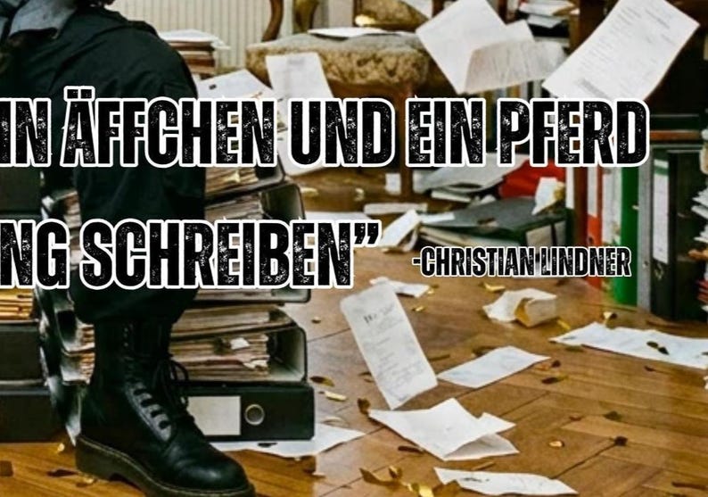May include: Image with text: "IN &Auml;FFCHEN UND EIN PFERD NG SCHREIBEN" - CHRISTIAN LINDNER. The image shows a person in black boots and pants standing near stacks of files and scattered papers on a wooden floor. The background is a cluttered office.