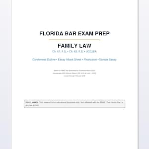 May include: A white document with the title "FLORIDA BAR EXAM PREP" and the heading "FAMILY LAW." It lists chapter references and mentions "Condensed Outline," "Essay Attack Sheet," and "Flashcards." A disclaimer is included.