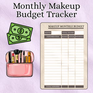 May include: A digital makeup budget tracker with the text "Monthly Makeup Budget Tracker." The image includes a makeup bag, two green dollar bills, and a chart to track expenses. The chart has sections for month, income, expenses, budget, actual, and difference.