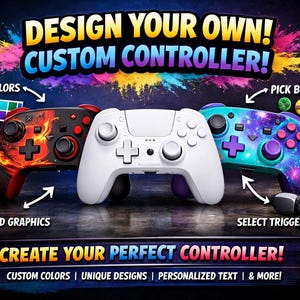 May include: Promotional image for custom controllers. The text "DESIGN YOUR OWN! CUSTOM CONTROLLER!" is displayed above three controllers. The controllers are red and black, white, and blue with a galaxy design. Options to "CHOOSE COLORS", "PICK BUTTONS", "ADD GRAPHICS", and "SELECT TRIGGERS" are shown.