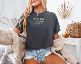Love Like Jesus T-Shirt, Church Crew Tee, Faith Mom Shirt, Cool Christian Mom Tee, Praying Mom Tee, Modern Typography Tee