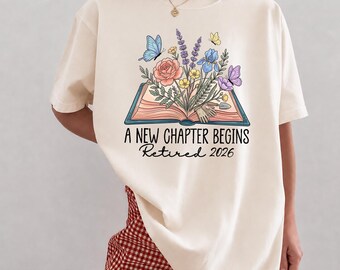 Retirement 2026 Shirt Teacher Gift, A New Chapter Begins Shirt, Teacher Retirement Gift Idea, Book Lover Floral Comfort Colors Tee