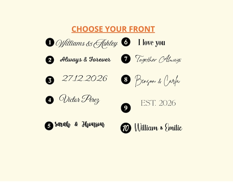 Op de afbeelding: Een cr&egrave;mekleurige afbeelding met de tekst "CHOOSE YOUR FRONT" en tien tekstopties. De opties omvatten namen, datums en zinnen zoals "I love you" en "Always & Forever".