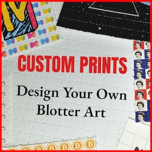 May include: A selection of custom prints with diverse designs, including the text "MTV", geometric patterns, and Bitcoin symbols. The central text reads "CUSTOM PRINTS" and "Design Your Own Blotter Art". The background has a textured pattern.