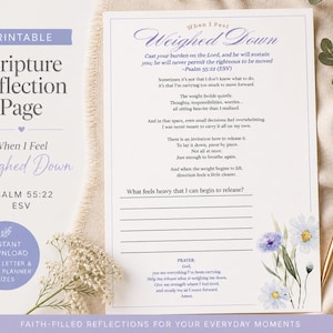 May include: Printable Scripture Reflection Page titled "When I Feel Weighed Down" with Psalm 55:22 ESV. The page features a poem, prompts for reflection, and a prayer. Floral accents and a gold pen add to the aesthetic. Includes "Instant Download" information.