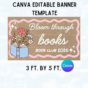 May include: A Canva editable banner template with a brown background and a pink wavy border. The banner reads "Bloom through books" with a floral illustration and "Book Club 2026". The banner measures 3 ft. by 5 ft.