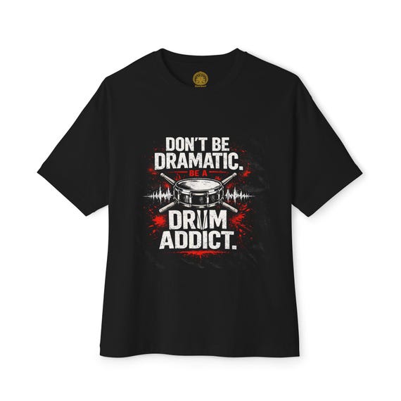 Don't Be Dramatic Be A Drum Addict Tee | Drummer Shirt, Music Lover Top