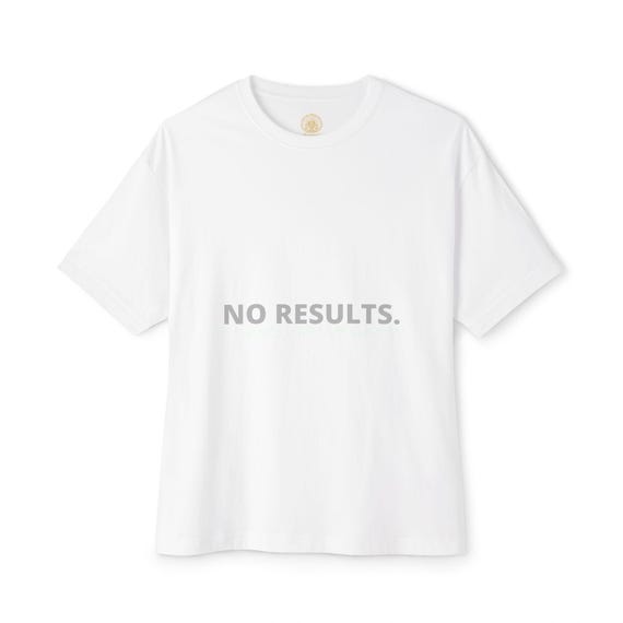 No Results T-Shirt Minimalist Back Text Oversized Tee