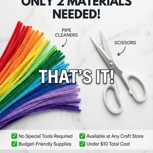 May include: Image showing craft supplies: colorful pipe cleaners and scissors. Text reads "ONLY 2 MATERIALS NEEDED!" and "THAT'S IT!" Additional text states "Simple Materials = Beautiful Results."