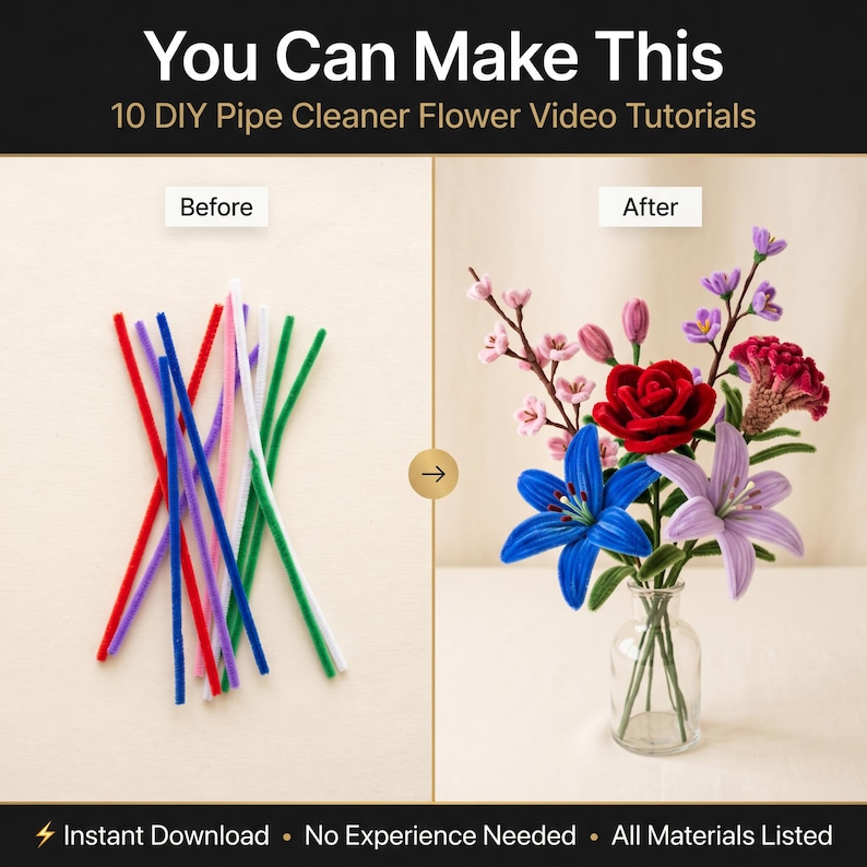 May include: Image showing a before-and-after comparison of pipe cleaner flowers. The "before" side displays colorful pipe cleaners. The "after" side showcases a vibrant bouquet of handmade flowers in a glass vase. Text reads "You Can Make This."