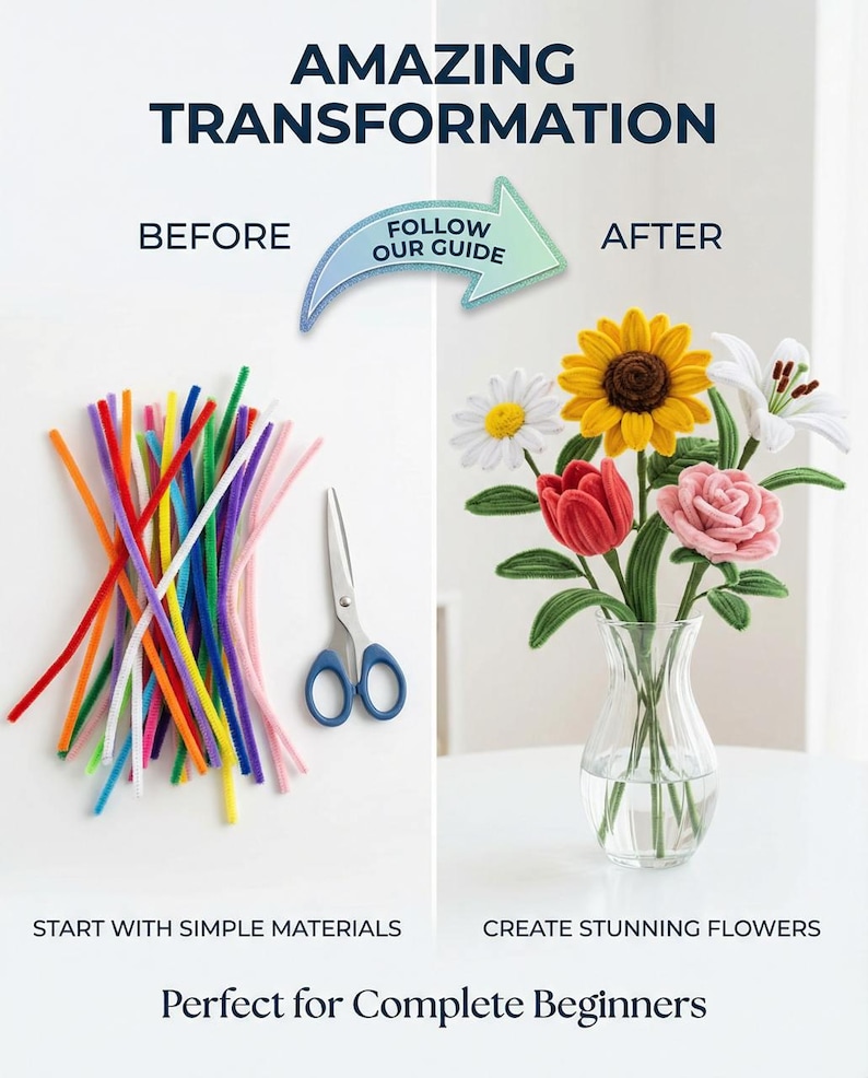 May include: Image showing a craft project transformation. Before: colorful pipe cleaners and scissors. After: handmade flowers in a vase. Text reads "AMAZING TRANSFORMATION" and "START WITH SIMPLE MATERIALS" and "CREATE STUNNING FLOWERS".