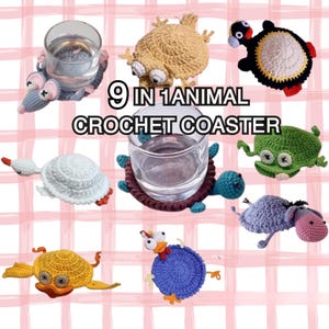 May include: Nine handmade crochet animal coasters, each designed to hold a glass. The coasters feature various animal shapes, including a mouse, frog, penguin, turtle, and duck. The text "9 IN 1 ANIMAL CROCHET COASTER" is displayed.