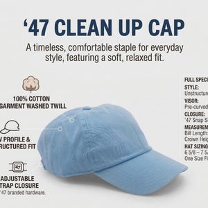 May include: Light blue '47 Clean Up Cap made of 100% cotton garment washed twill. Features a low profile, unstructured fit, pre-curved visor, and adjustable strap closure. Bill length is approximately 2 3/4 inches (7cm), crown height is 3 inches (7.6cm).