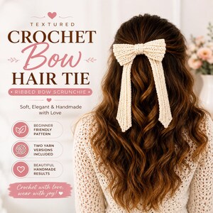 May include: A cream-colored crochet bow hair tie with a ribbed texture and two long, dangling tails. The image includes text that reads: TEXTURED CROCHET BOW HAIR TIE, RIBBED BOW SCRUNCHIE, Soft, Elegant & Handmade with Love, BEGINNER FRIENDLY PATTERN.