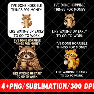 Puede incluir: Diseño digital con cuatro ilustraciones de mapaches con tazas de café y los textos "He hecho cosas horribles por dinero" y "Como levantarse temprano para ir a trabajar". Incluye una pancarta roja.