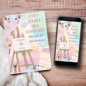 May include: A birthday invitation card and a smartphone displaying the same design, featuring a wooden easel, paint tubes, a palette, and brushes. The text reads: Let's Create and Celebrate, Mina's 6th Birthday, Saturday 25 January, 123 Anywhere St., Any City.