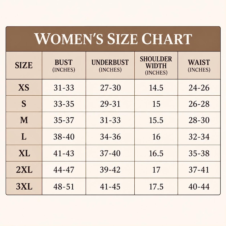 May include: A brown and white size chart table titled WOMEN'S SIZE CHART. It lists sizes from XS to 3XL with corresponding measurements in inches for bust, underbust, shoulder width, and waist. The grid displays numerical ranges for each category.