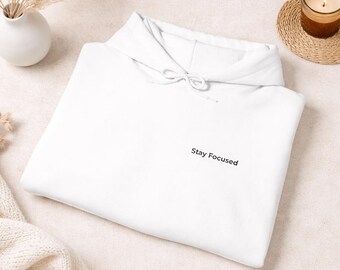 Stay Focused Hoodie | Minimal Chest Embroidery, Motivational Sweatshirt