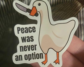 Pegatina de vinilo de ganso / Meme divertido de "La paz nunca fue una opción"