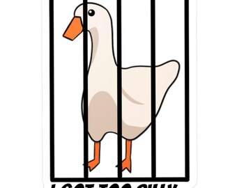 Pegatina "Me volví demasiado tonto" / Pegatina troquelada de vinilo de ganso