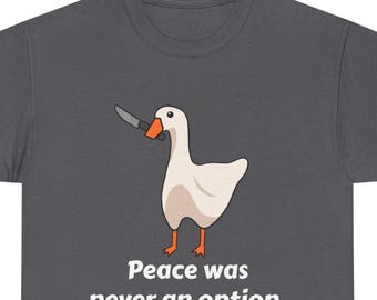 Camiseta gráfica de ganso / La paz nunca fue una opción