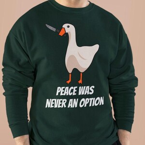 La paz nunca fue una opción Sudadera con cuello redondo de ganso / sudadera con gráfico de ganso divertido