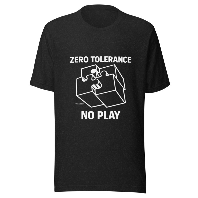 Zero Tolerance No Play Machinist Shirt – CNC Machine Shop Humor Tee - Etsy