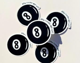 Black 8 Ball Vinyl Sticker, How Lucky Are We, Laptop, Water Bottle, Junk Journal