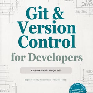 Może przedstawiać: Okładka książki z tytułem "Git & Version Control for Developers" w kolorze morskim. Okładka zawiera tekst "Commit, Branch, Merge, Pull" i "2026 Edition". Odznaka głosi "Written by an Engineering Director".