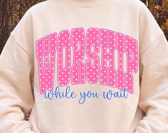 Worship While You Wait PNG: Pink Polka Dot Christian Faith Sublimation, Christian Boutique PNG, Trendy Christian Shirt Digital Download