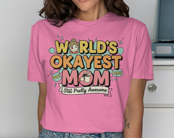 Okayest Mom T-Shirt | Funny Sarcastic Motherhood Tee, Coffee Lover Gift