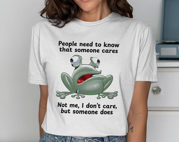 Sarcastic Frog T-Shirt, Funny Care Quote Graphic Tee, Witty Animal Lover Gift