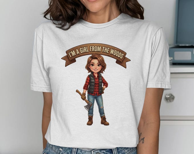 Girl From The Woods T-Shirt, Lumberjack Axe Tee, Woodland Adventure Shirt