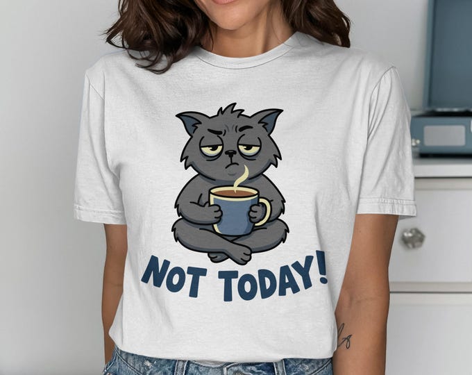 Grumpy Cat Coffee T-Shirt, Sarcastic Not Today Tee, Funny Cat Lover Apparel