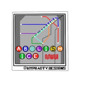 May include: Square sticker with a gray background featuring a colorful subway map design. The text "ABOLISH ICE" is in a rainbow of colors, and "MUNI" is in red. The sticker also includes the text "@HYPRACTV.DESIGNS".