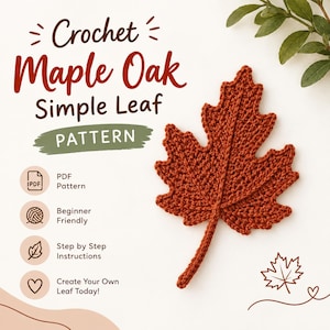 Könnte beinhalten: Ein rostfarbenes, gehäkeltes Ahorn-Eichenblatt mit einem zentralen Stiel und strukturierten Maschen. Der Text lautet Crochet Maple Oak Simple Leaf PATTERN, PDF Pattern, Beginner Friendly, Step by Step Instructions und Create Your Own Leaf Today!