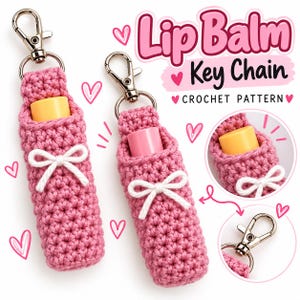 May include: Two pink crocheted lip balm holders with white yarn bows and silver metal lobster clasps. The text reads Lip Balm Key Chain CROCHET PATTERN. The image includes two circular insets showing the lip balm and the metal clasp detail.